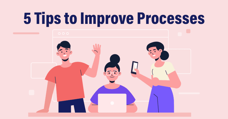 5 tips for process improvement 5 tips for process improvement